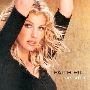 Breathe, Faith Hill