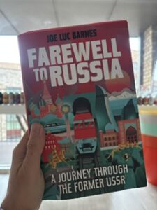 Farewell to Russia: A Journey Through the Former USSR, by Joe Luc Barnes